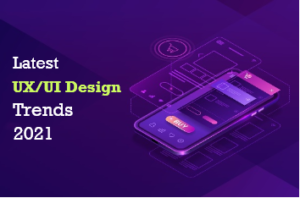Latest UX UI Trends 2021